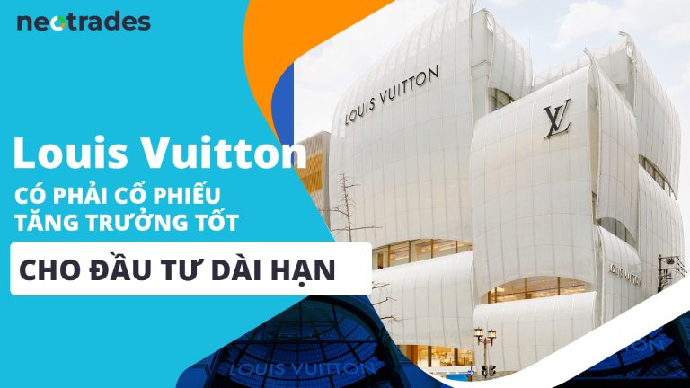 Louis Vuitton Có Phải Cổ Phiếu Tăng Trưởng Tốt Cho Đầu Tư Dài Hạn
