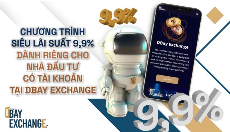 Siêu lãi suất 9.9% đổ bộ tại sàn giao dịch DBay Exchange