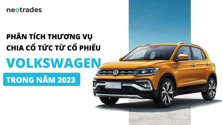 Phân tích thương vụ chia cổ tức cổ phiếu Volkswagen tháng 05/2023