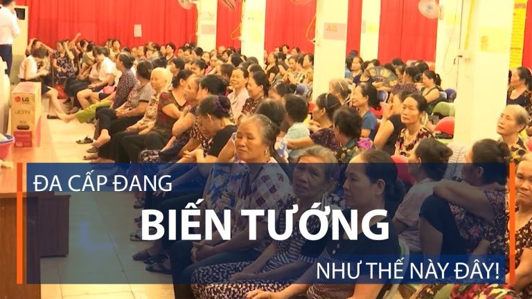 Cẩn thận chiêu trò ‘rượu cũ, bình mới’ của đa cấp biến tướng