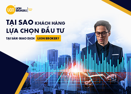 Tại sao khách hàng lựa chọn đầu tư tại sàn giao dịch Lion Broker?