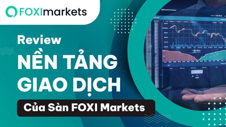 Đánh Giá Chính Sách Nạp Rút Tại Sàn Foxi Markets