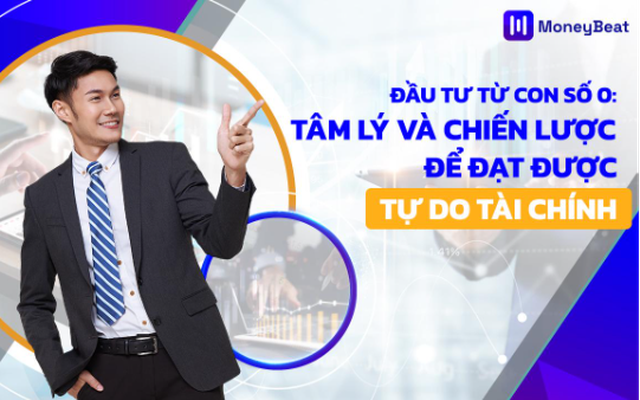 Đầu tư từ con số 0: Tâm lý và chiến lược để đạt được tự do tài chính