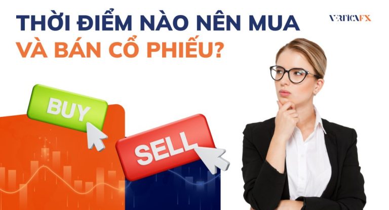 Thời điểm nào nên mua và bán cổ phiếu để sinh lời tốt nhất?