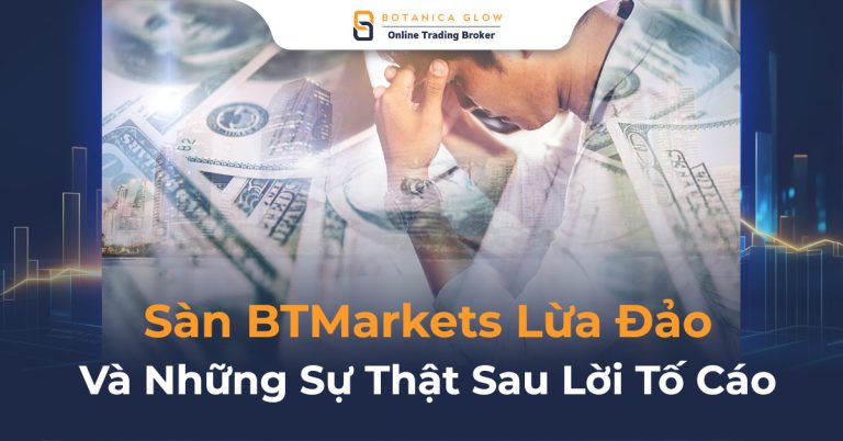 Nhà đầu tư tố cáo sàn BTMarkets lừa đảo và sự thực thế nào