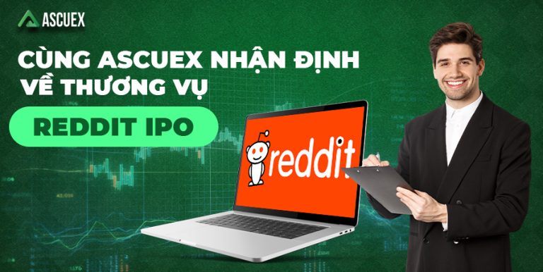 Cùng Ascuex nhận định về thương vụ REDDIT IPO