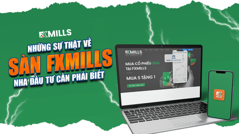 Những sự thật về sàn FxMills bạn cần phải biết