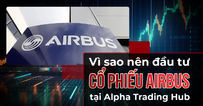AIRBUS SE THÔNG BÁO CHIA CỔ TỨC SAU KẾT QUẢ KINH DOANH TÍCH CỰC 2023