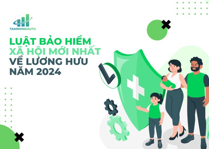 Tìm hiểu về các chế độ hưởng bảo hiểm xã hội mới nhất 2024