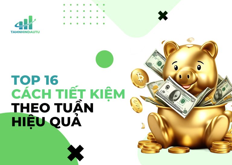 16 cách tiết kiệm theo tuần hiệu quả và dễ thực hiện