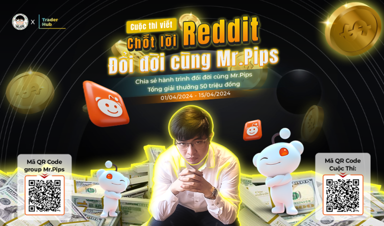 Chốt Lời Reddit – Đổi Đời Cùng Mr.Pips: Chia Sẻ Kinh Nghiệm, Săn Giải Tới 50 Triệu