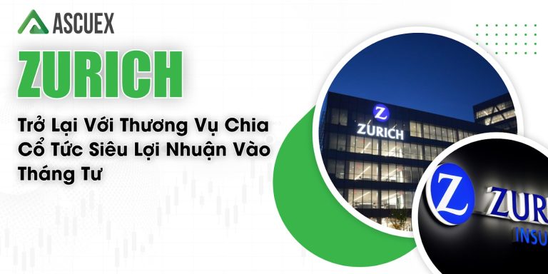 Zurich trở lại với thương vụ chia cổ tức siêu lợi nhuận vào tháng tư 