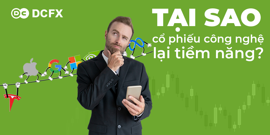 Tại sao cổ phiếu công nghệ lại tiềm năng?
