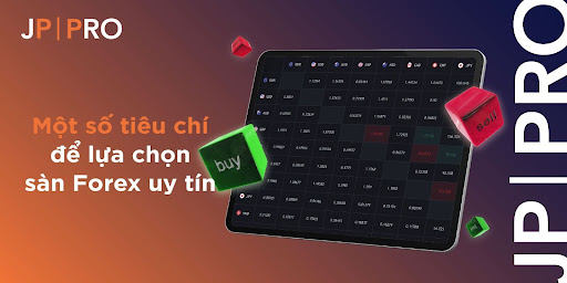 Tiêu chí chọn sàn forex của JP Pro