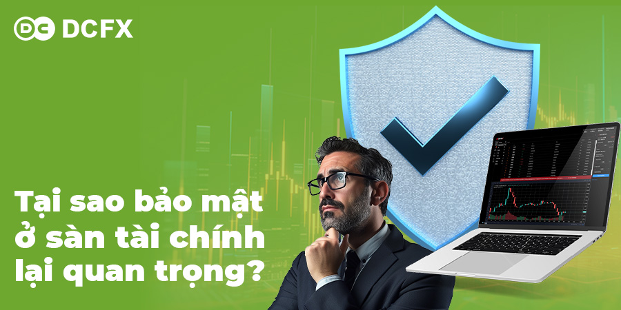 Tại sao bảo mật ở sàn tài chính lại quan trọng?