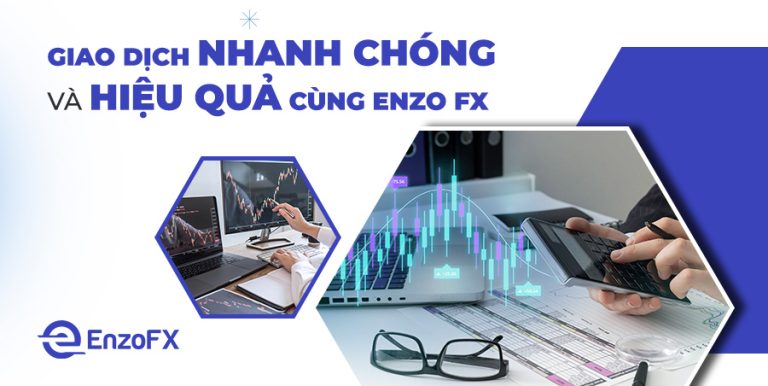 Sự Hiệu Quả Của Sàn Enzo FX Trong Giao Dịch Tài Chính