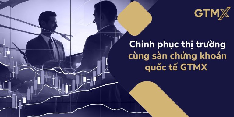 Cơ hội đầu tư toàn cầu cùng sàn chứng khoán quốc tế GTMX