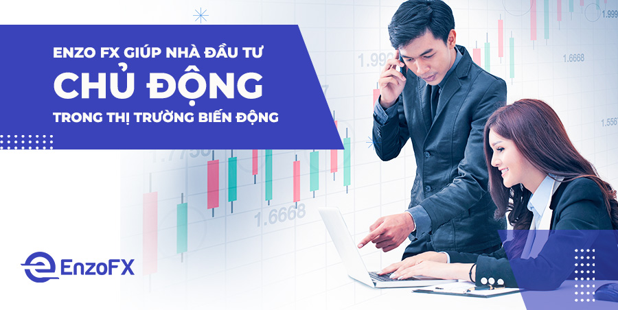 Enzo FX Giúp Nhà Đầu Tư Chủ Động Trong Thị Trường Biến Động