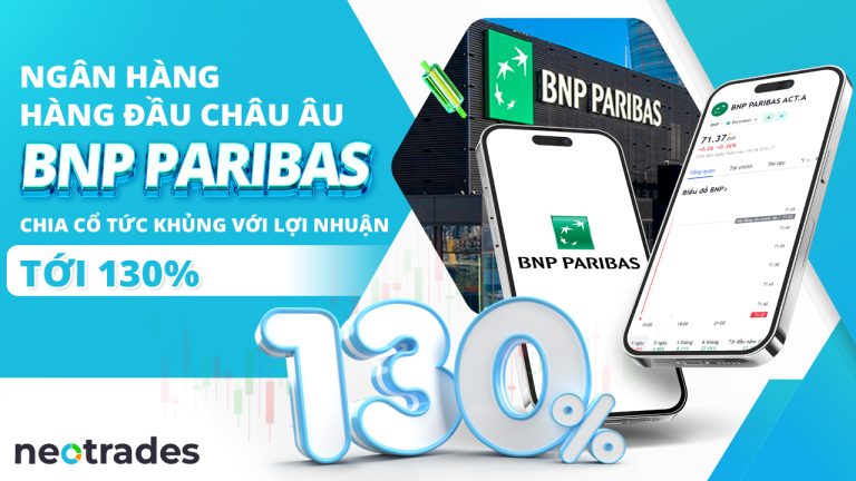 Triển vọng đầu tư từ cổ phiếu BNP Paribas chia cổ tức với mức lợi nhuận lên tới 130% từ Neotrades