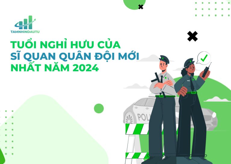 Cập nhật tuổi nghỉ hưu của sĩ quan quân đội mới nhất 2024