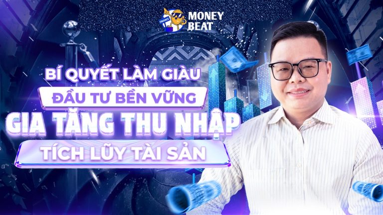 Bí quyết Đầu Tư Bền Vững, Gia Tăng Thu Nhập, Tích Lũy Tài Sản năm 2024 – MoneyBeat