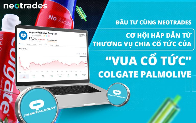 Đầu tư cùng Neotrades – Cơ hội hấp dẫn từ thương vụ chia cổ tức của “Vua cổ tức” Colgate Palmolive