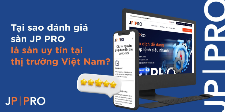 Tại sao đánh giá sàn JP PRO là sàn uy tín tại thị trường Việt Nam?