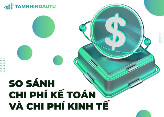 Chi phí kế toán là gì? Phân biệt chi phí kế toán và chi phí kinh tế