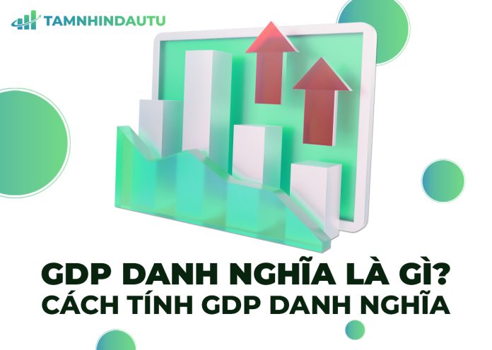 GDP danh nghĩa là gì? Cách tính GDP danh nghĩa nhanh nhất