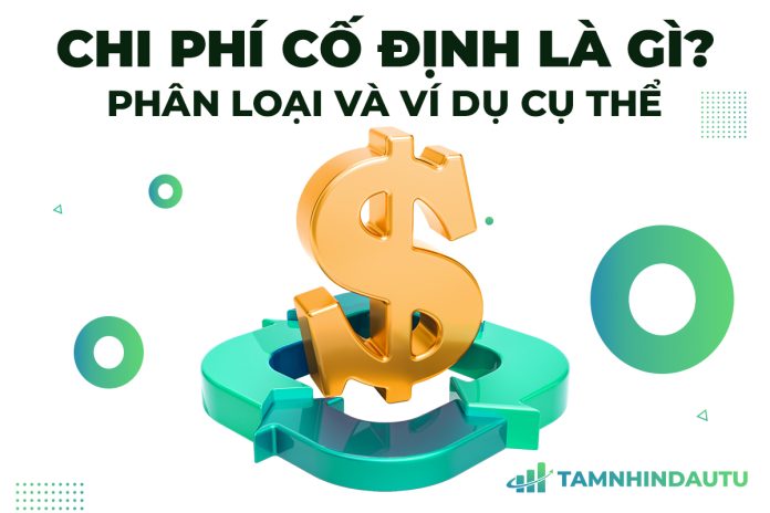 Chi phí cố định là gì? Phân loại và ví dụ