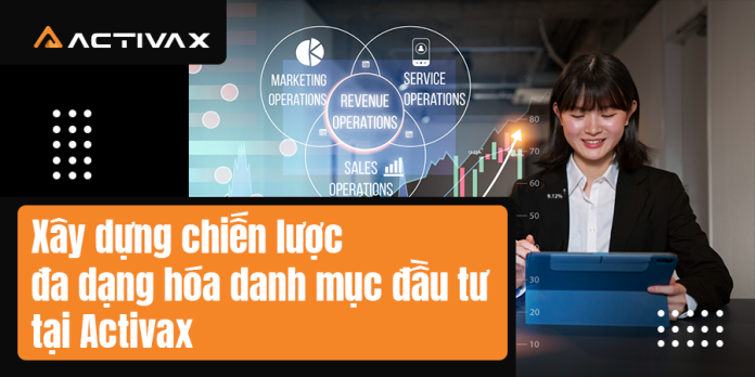 Nâng Cao Hiệu Quả Giao Dịch Với Chiến Lược Đa Dạng Hóa Danh Mục Tại Activax