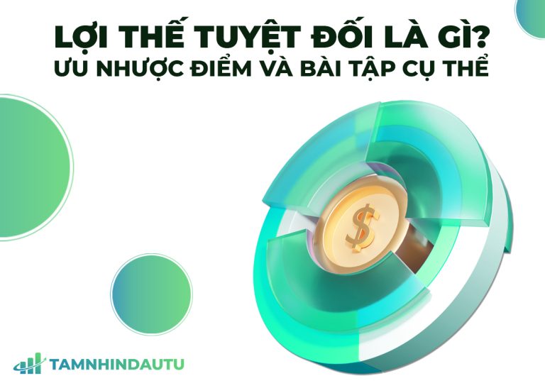 Lợi thế tuyệt đối là gì? Nguồn gốc của lợi thế tuyệt đối