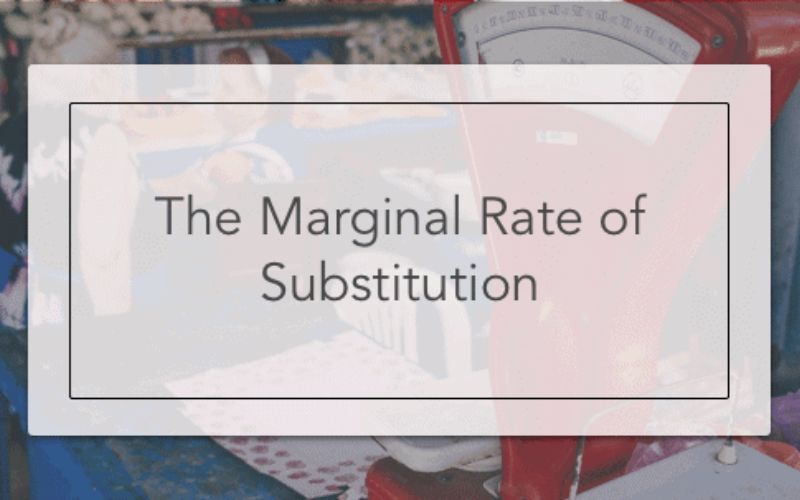 Marginal rate of substitution là gì