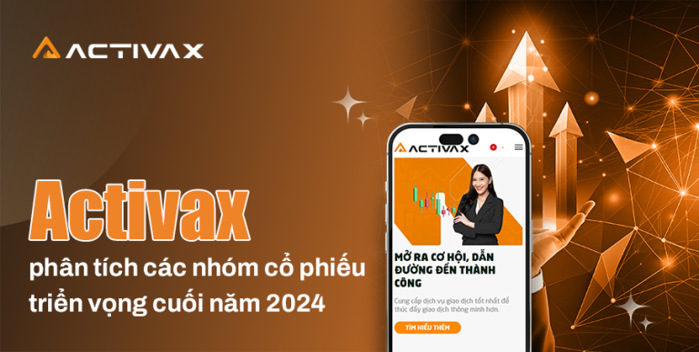 Activax nghiên cứu các nhóm cổ phiếu tiềm năng vào cuối năm 2024 