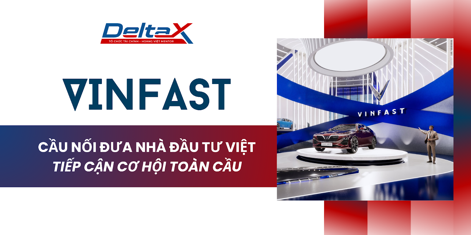 Cầu nối đưa nhà đầu tư Việt tiếp cận cơ hội toàn cầu từ VinFast