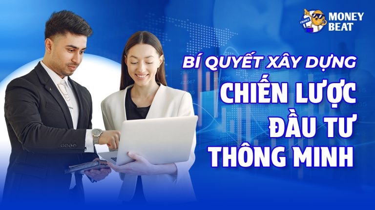MoneyBeat: Bí quyết xây dựng chiến lược đầu tư thông minh